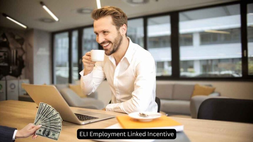 The central government has introduced a remarkable scheme called ELI Employment Linked Incentive.